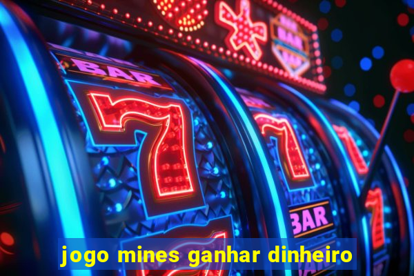 jogo mines ganhar dinheiro